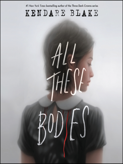 Title details for All These Bodies by Kendare Blake - Wait list